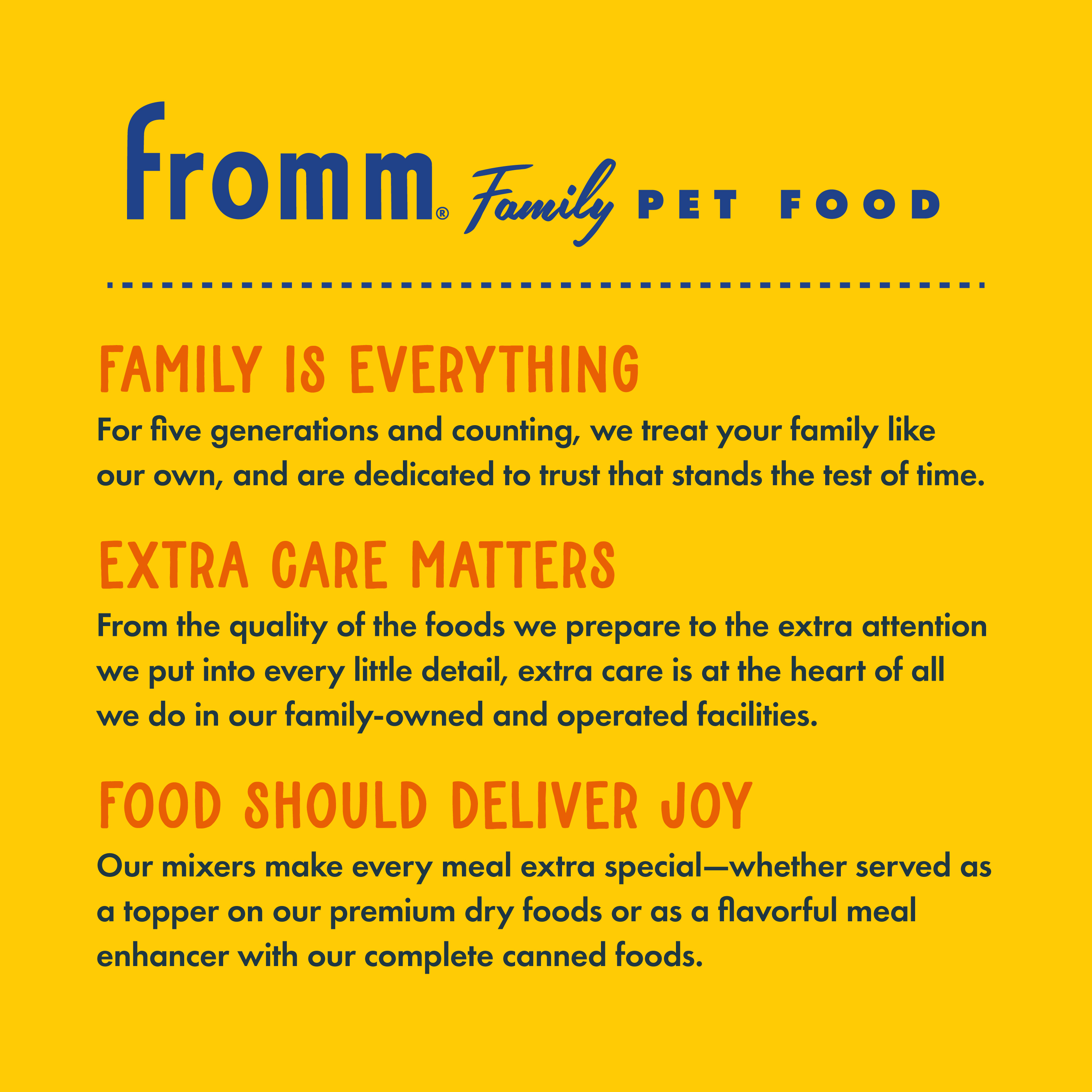 Fromm Family Pet Food. Family is everything. Extra care matters. Food should deliver joy.